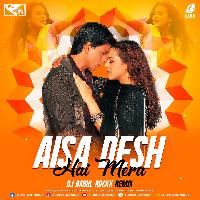 Aisa Desh Hai Mera (Remix) - DJ Rahul Rockk
